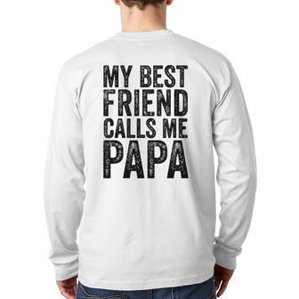 Mens My Best Friend Calls Me Papa Father Dad Distressed Back Print Long Sleeve T-shirt | Mazezy