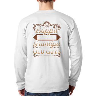 Mens Boppa Because Grandpa Is For Old Guys Father's Day Back Print Long Sleeve T-shirt | Mazezy