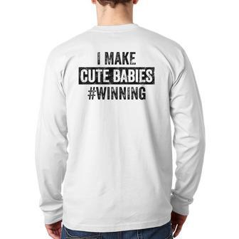 Mens I Make Cute Babies Winning New Dad Baby Daddy Back Print Long Sleeve T-shirt | Mazezy AU