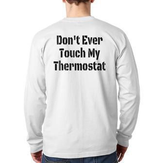 Mens Don't Ever Touch My Thermostat Dad Back Print Long Sleeve T-shirt | Mazezy