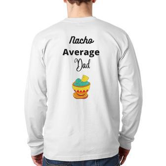 Mens Father's Day Silly Nacho Average Dad Back Print Long Sleeve T-shirt | Mazezy