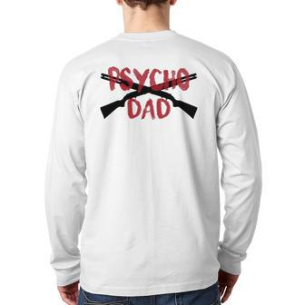 Mens Guns Psycho Gun Dad Crazy Overprotective Dad Back Print Long Sleeve T-shirt | Mazezy