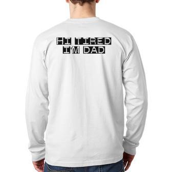 Mens Hi Tired I'm Dad Dad Joke Father's Day Back Print Long Sleeve T-shirt | Mazezy UK