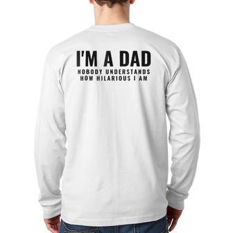 Mens I'm A Dad Nobody Understands How Hilarious I Am Tee Back Print Long Sleeve T-shirt | Mazezy