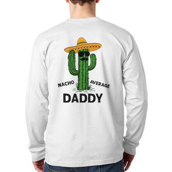 Mens Nacho Average Daddy Mexican Cinco De Mayo Fiesta Dad Back Print Long Sleeve T-shirt | Mazezy