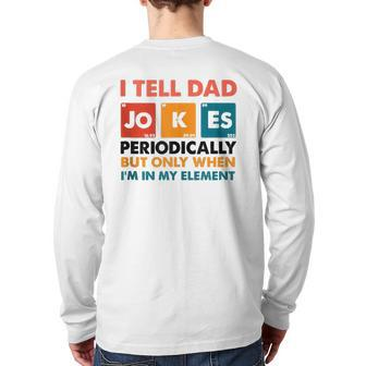 Mens I Tell Dad Jokes Periodically But Only When I'm My Element Back Print Long Sleeve T-shirt | Mazezy
