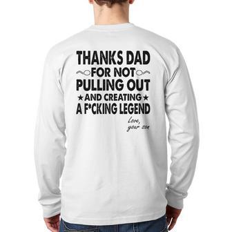 Mens Thanks Dad For Not Pulling Out And Creating A Legend Back Print Long Sleeve T-shirt | Mazezy