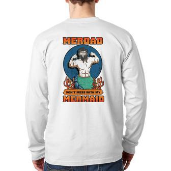Merdad Don't Mess With My Mermaid Merman Father Idea Back Print Long Sleeve T-shirt | Mazezy