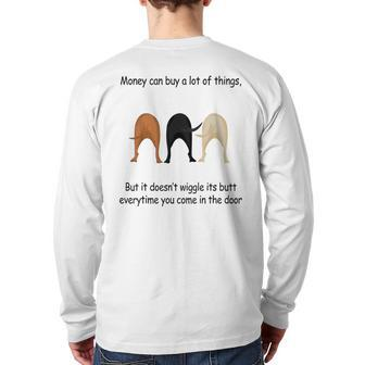 Money Can Buy A Lot But Doesn't Wiggle It's Butt Dog Back Print Long Sleeve T-shirt - Monsterry