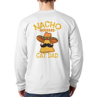 Nacho Average Cat Dad Daddy Lover Owner Cinco De Mayo Party Back Print Long Sleeve T-shirt | Mazezy