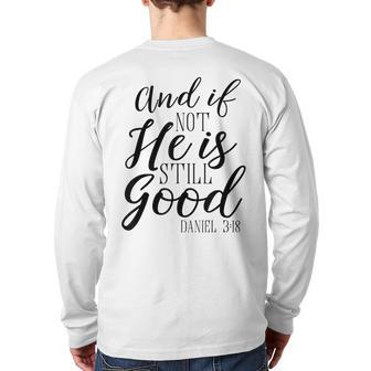 And If Not He Is Still Good Scripture Bible Verse Back Print Long Sleeve T-shirt - Monsterry AU