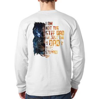 I Am Not The Step-Dad I Am The Dad That Stepped Up Father's Back Print Long Sleeve T-shirt | Mazezy