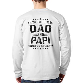 Papi I Have Two Titles Dad And Papi Zip Back Print Long Sleeve T-shirt | Mazezy