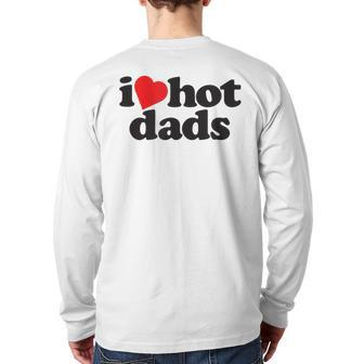 Perfect Father's Day I Love Hot Dads Back Print Long Sleeve T-shirt | Mazezy