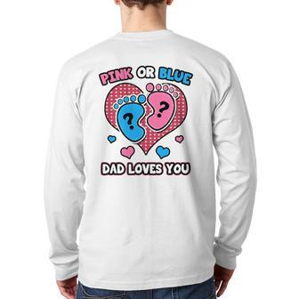 Pink Or Blue Dad Loves You Gender Reveal Announcement Back Print Long Sleeve T-shirt | Mazezy