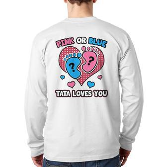 Pink Or Blue Tata Loves You Gender Reveal Announcement Back Print Long Sleeve T-shirt | Mazezy