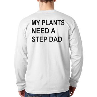 My Plants Need A Step Dad Back Print Long Sleeve T-shirt | Mazezy
