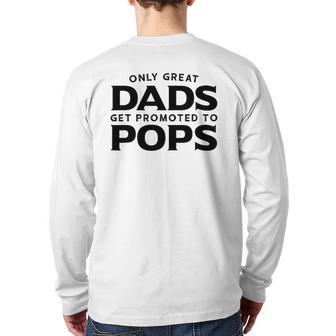 Pops Only Great Dads Get Promoted To Pops Back Print Long Sleeve T-shirt | Mazezy