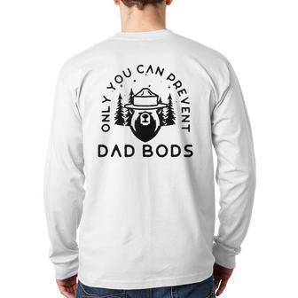 Only You Can Prevent Dad Bods Back Print Long Sleeve T-shirt | Mazezy