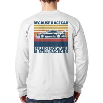 Because Racecar Spelled Backwards Is Still Racecar Back Print Long Sleeve T-shirt - Monsterry CA