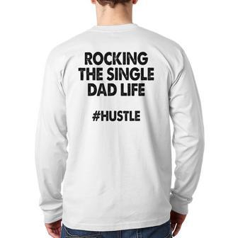 Rocking The Single Dads Life Family Love Dads Back Print Long Sleeve T-shirt | Mazezy