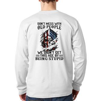 Senior Citizens Old Age Joke Don't Mess With Old People Being Stupid Back Print Long Sleeve T-shirt | Mazezy CA