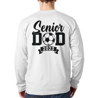 Senior Soccer Dad 2023 Soccer Proud Dad Soccer Graduation Back Print Long Sleeve T-shirt | Mazezy