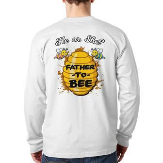 He Or She Father To Bee Gender Baby Reveal Announcement Back Print Long Sleeve T-shirt | Mazezy