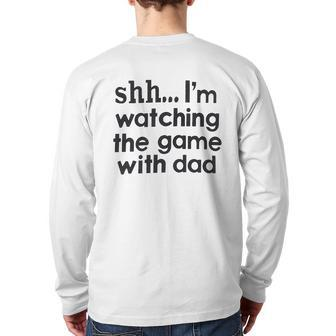 Shh Im Watching The Game With Dad Back Print Long Sleeve T-shirt | Mazezy