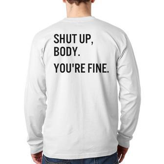 Shut Up Body You're Fine Gym Motivational Back Print Long Sleeve T-shirt | Mazezy