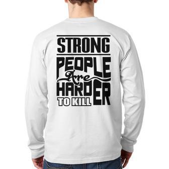 Strong People Are Harder To Kill Motivational Gym Back Print Long Sleeve T-shirt | Mazezy