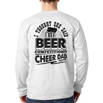 I Thought She Said Beer Competition Cheer Dad Back Print Long Sleeve T-shirt | Mazezy