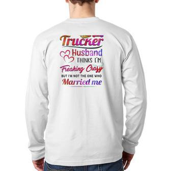 Trucker Truck Driver Couple Hearts My Trucker Husband Thinks I'm Freaking Crazy Back Print Long Sleeve T-shirt | Mazezy CA