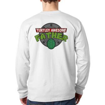 Turtley Awesome Father Awesome Father's Day Essential Back Print Long Sleeve T-shirt | Mazezy