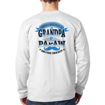 I Have Two Titles Grandpa And Papaw Best Father's Day Back Print Long Sleeve T-shirt | Mazezy CA