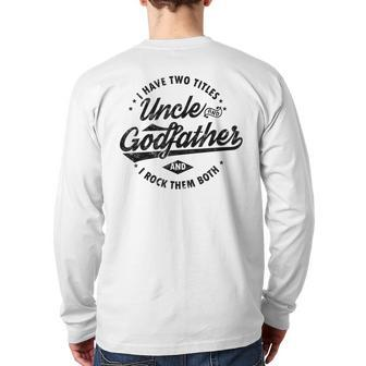 I Have Two Titles Uncle And Godfather Uncle Back Print Long Sleeve T-shirt - Monsterry