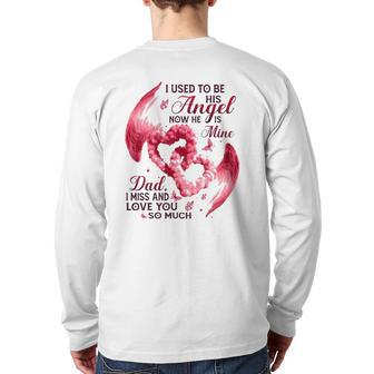I Used To Be His Angel Now He Is Mine Dad I Miss And Love You So Much Dad In Heaven Back Print Long Sleeve T-shirt | Mazezy