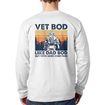 Veteranvintage Vet Bod Like A Dad Bod More Knee Pain Back Print Long Sleeve T-shirt | Mazezy