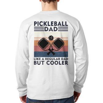 Vintage Pickleball Dad Like A Regular Dad But Cooler Back Print Long Sleeve T-shirt | Mazezy