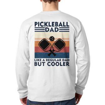 Vintage Pickleball Dad Like A Regular Dad But Cooler V2 Back Print Long Sleeve T-shirt | Mazezy