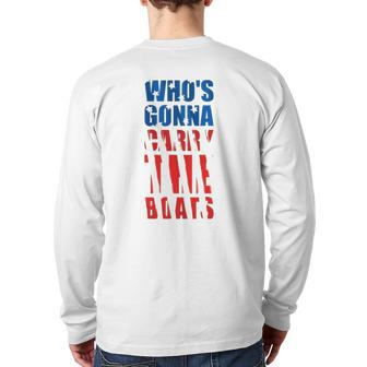 Who's Gonna Carry The Boats Military Motivation Fitness Gym Back Print Long Sleeve T-shirt | Mazezy
