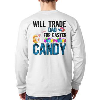 Will Trade Dad Easter Candy Eggs Bunny Men Back Print Long Sleeve T-shirt | Mazezy