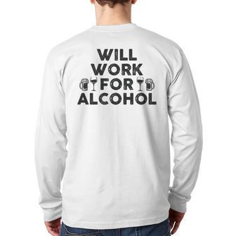 Will Work For Alcohol Drinking Shrt College & Dad Back Print Long Sleeve T-shirt | Mazezy