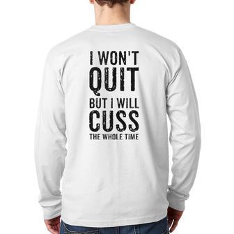 I Won't Quit But I Will Cuss The Whole Time Fitness Workout Back Print Long Sleeve T-shirt | Mazezy