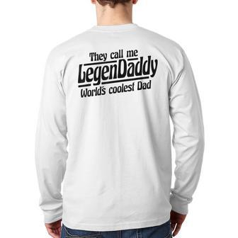 They Call Me Legendaddy World's Coolest Dad Father's Day Back Print Long Sleeve T-shirt | Mazezy