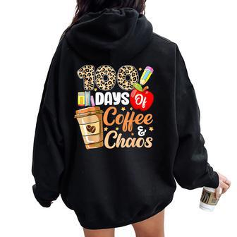 100 Days Of Coffee & Chaos 100Th Day Of School Teacher Kid Women Oversized Hoodie Back Print - Seseable