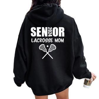 2024 Senior Lacrosse Mom Lacrosse Team Parent Class Of 2024 Women Oversized Hoodie Back Print - Monsterry CA