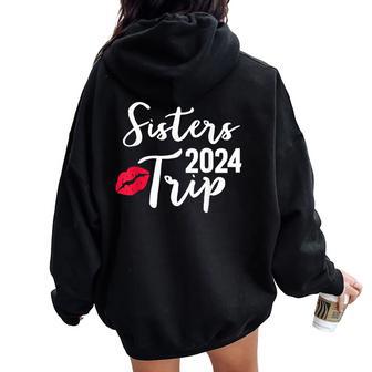 2024 Sister Trip Vacation Matching Travel Girlfriends Girls Women Oversized Hoodie Back Print - Thegiftio UK