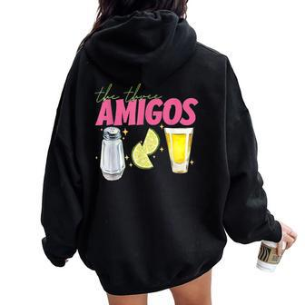 The 3 Three Amigos Tequila Shot Glass Cinco De Mayo Women Oversized Hoodie Back Print - Seseable