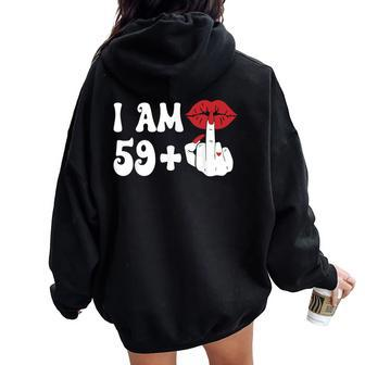 I Am 59 1 Middle Finger & Lips 60Th Birthday Girls Women Oversized Hoodie Back Print - Seseable